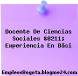Docente De Ciencias Sociales &8211; Experiencia En Bási