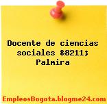 Docente de ciencias sociales &8211; Palmira