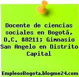 Docente de ciencias sociales en Bogotá, D.C. &8211; Gimnasio San Angelo en Distrito Capital
