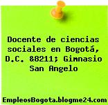 Docente de ciencias sociales en Bogotá, D.C. &8211; Gimnasio San Angelo