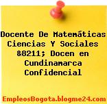 Docente De Matemáticas Ciencias Y Sociales &8211; Docen en Cundinamarca Confidencial