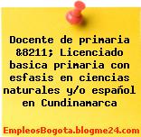 Docente de primaria &8211; Licenciado basica primaria con esfasis en ciencias naturales y/o español en Cundinamarca