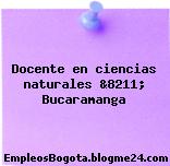 Docente en ciencias naturales &8211; Bucaramanga