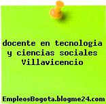 docente en tecnologia y ciencias sociales Villavicencio
