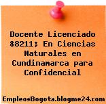 Docente Licenciado &8211; En Ciencias Naturales en Cundinamarca para Confidencial