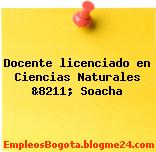 Docente licenciado en Ciencias Naturales &8211; Soacha