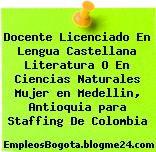 Docente Licenciado En Lengua Castellana Literatura O En Ciencias Naturales Mujer en Medellin, Antioquia para Staffing De Colombia