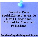 Docente Para Bachillerato Área De &8211; Sociales Filosofia Ciencias Politicas