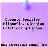 Docente Sociales, Filosofía, Ciencias Políticas y Español
