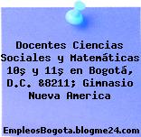 Docentes Ciencias Sociales y Matemáticas 10º y 11º en Bogotá, D.C. &8211; Gimnasio Nueva America
