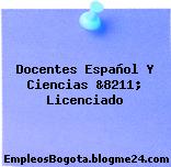 Docentes Español Y Ciencias &8211; Licenciado