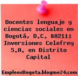 Docentes lenguaje y ciencias sociales en Bogotá, D.C. &8211; Inversiones Celefrey S.A. en Distrito Capital
