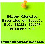Editor Ciencias Naturales en Bogotá, D.C. &8211; EDUCAR EDITORES S A