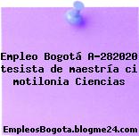 Empleo Bogotá A-282020 tesista de maestría ci motilonia Ciencias