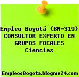Empleo Bogotá (BN-319) CONSULTOR EXPERTO EN GRUPOS FOCALES Ciencias