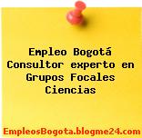 Empleo Bogotá Consultor experto en Grupos Focales Ciencias