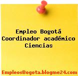 Empleo Bogotá Coordinador académico Ciencias