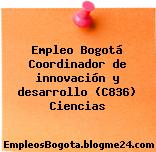 Empleo Bogotá Coordinador de innovación y desarrollo (C836) Ciencias