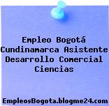 Empleo Bogotá Cundinamarca Asistente Desarrollo Comercial Ciencias