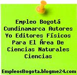 Empleo Bogotá Cundinamarca Autores Yo Editores Físicos Para El Área De Ciencias Naturales Ciencias