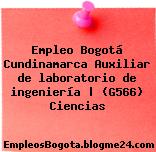 Empleo Bogotá Cundinamarca Auxiliar de laboratorio de ingeniería | (G566) Ciencias