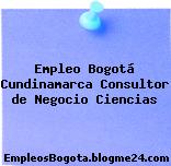 Empleo Bogotá Cundinamarca Consultor de Negocio Ciencias