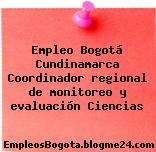 Empleo Bogotá Cundinamarca Coordinador regional de monitoreo y evaluación Ciencias