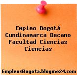 Empleo Bogotá Cundinamarca Decano Facultad Ciencias Ciencias