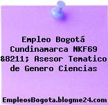 Empleo Bogotá Cundinamarca NKF69 &8211; Asesor Tematico de Genero Ciencias