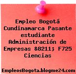 Empleo Bogotá Cundinamarca Pasante estudiante Administración de Empresas &8211; F725 Ciencias