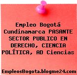 Empleo Bogotá Cundinamarca PASANTE SECTOR PUBLICO EN DERECHO, CIENCIA POLÍTICA, AD Ciencias