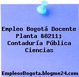 Empleo Bogotá Docente Planta &8211; Contaduría Pública Ciencias
