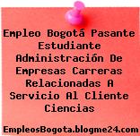 Empleo Bogotá Pasante Estudiante Administración De Empresas Carreras Relacionadas A Servicio Al Cliente Ciencias