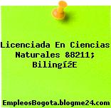 Licenciada En Ciencias Naturales &8211; Bilingí¼E