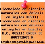Licenciada en ciencias naturales con énfasis en ingles &8211; Licenciada en ciencias naturales con énfasis en ingles en Bogotá, D.C. &8211; ORDEN DE AGUSTINOS R