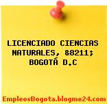 LICENCIADO CIENCIAS NATURALES, &8211; BOGOTÁ D.C