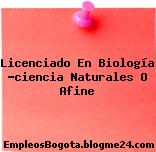 Licenciado En Biología -ciencia Naturales O Afine