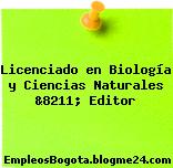 Licenciado en Biología y Ciencias Naturales &8211; Editor