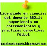 Licenciado en ciencias del deporte &8211; experiencia en entrenamientos y practicas deportivas fútbol