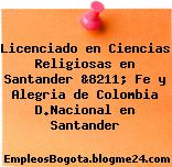 Licenciado en Ciencias Religiosas en Santander &8211; Fe y Alegria de Colombia D.Nacional en Santander
