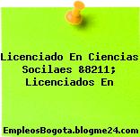 Licenciado En Ciencias Socilaes &8211; Licenciados En