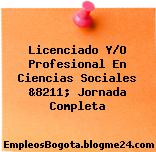 Licenciado Y/O Profesional En Ciencias Sociales &8211; Jornada Completa