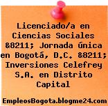 Licenciado/a en Ciencias Sociales &8211; Jornada única en Bogotá, D.C. &8211; Inversiones Celefrey S.A. en Distrito Capital
