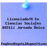 Licenciado/A En Ciencias Sociales &8211; Jornada Única