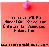 Licenciado/A En Educación Básica Con Énfasis En Ciencias Naturales