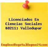 Licenciados En Ciencias Sociales &8211; Valledupar