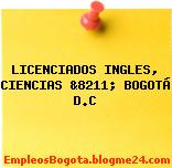 LICENCIADOS INGLES, CIENCIAS &8211; BOGOTÁ D.C