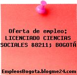 Oferta de empleo: LICENCIADO CIENCIAS SOCIALES &8211; BOGOTÁ
