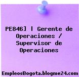 PE846] | Gerente de Operaciones / Supervisor de Operaciones