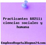 Practicantes &8211; ciencias sociales y humana